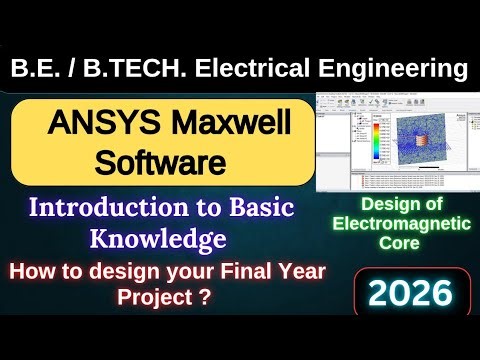 Introduction to ANSYS Maxwell Software Design| B.E. & B.TECH. in Electrical Engineering | 2026