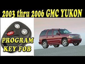 2003 thru 2006 GMC Yukon How To Program the Key FOB Remote