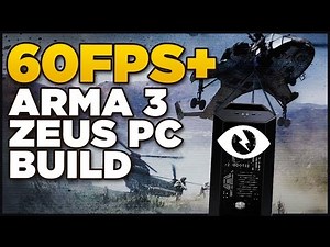 60FPS+ ARMA 3 Zeus PC - Build Overview