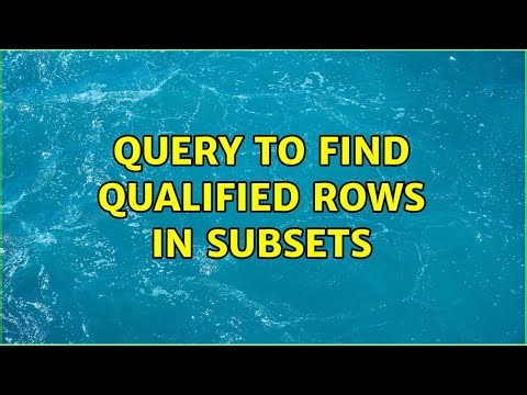query to find qualified rows in subsets