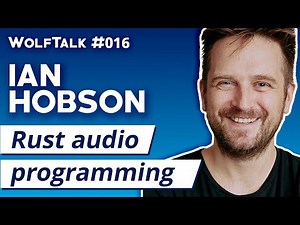 Rust Audio Programming with Ian Hobson | WolfTalk #016