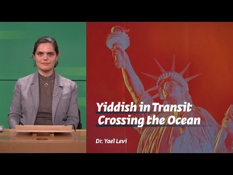 Crossing the Ocean: When Yiddish Left Home | Dr. Yael Levi