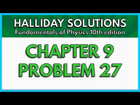 HALLIDAY SOLUTIONS - CHAPTER 9 PROBLEM 27 - Fundamentals of Physics 10th