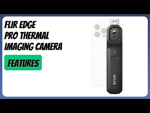 REVIEW (2026): FLIR Edge Pro Thermal Imaging Camera. Features