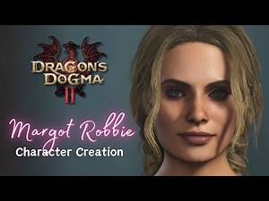 Dragon's Dogma 2 | Margot Robbie Character Creation Tutorial