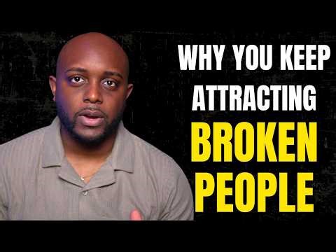 Why You Attract Broken People