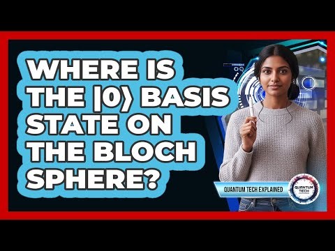 Where Is the |0⟩ Basis State on the Bloch Sphere?
