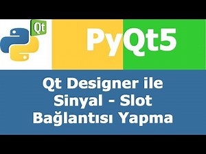 PyQt5 Qt Designer Sinyal Slot connection Bağlantı Yapma