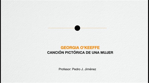 PIONERAS. GEORGIA O'KEEFE Canción pictórica de una mujer. Pedro J. Jiménez