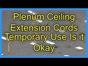 Plenum Ceiling Extension Cords Temporary Use Is it Okay