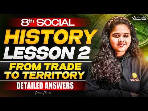 8th Social | History Lesson 2 - From Trade to Territory Detailed Answers | Meenu Ma'am