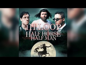 Half Horse Half Man | OCT | 1H Loop seamless edit