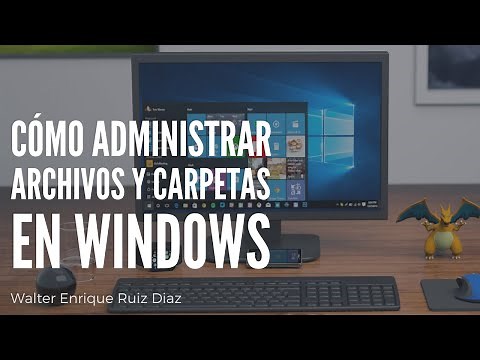 CÓMO ADMINISTRAR ARCHIVOS y CARPETAS en WINDOWS