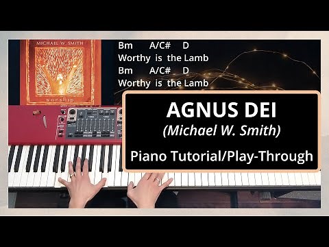 Agnus Dei (Michael W. Smith) | Piano Tutorial/Play-Through | With Chords & Lyrics