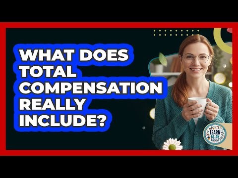 What Does Total Compensation Really Include?