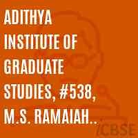 Adithya Institute of Graduate Studies, #538, M.S. Ramaiah Enclave, Nagasandra Post, T. Dasarahalli, Bangalore-560 073.(9-10/10-11), Bengaluru - Reviews, Address, Fees and Admissions 2026