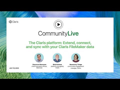 Community Live 28: New power for your everyday tools in Claris FileMaker 2025