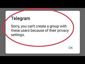 Telegram Sorry, you can't create a group with these users because of their privacy settings Telegram