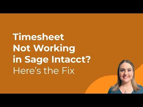 Timesheet Not Working in Sage Intacct? Here’s the Fix