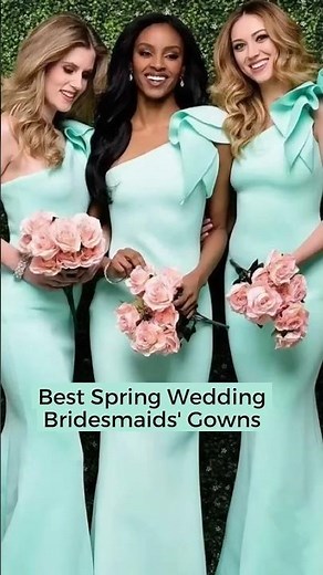 Best Spring Wedding Bridesmaids’ Gowns #WeddingFashion2026