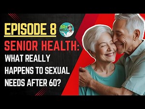 Senior Health & Love: What Really Happens to Sexual Needs After 60?