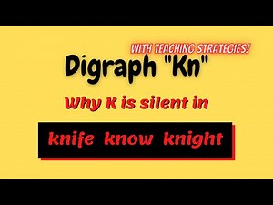 Digraph Kn/ Kn-words/ Why K in silent in "Kn"/ How to teach "kn" words to kids?