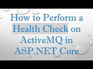 How to Perform a Health Check on ActiveMQ in ASP.NET Core