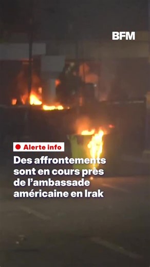 Des affrontements sont en cours près de l’ambassade américaine à Bagdad en Irak | BFMTV