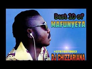 BEST 10 OF MAFUNYETA - DJChizzariana