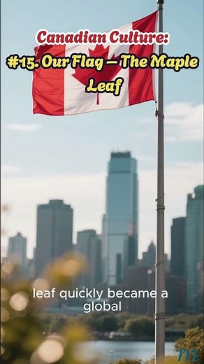 Canadian Culture: #15 Our Flag – The Maple Leaf