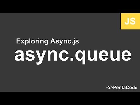 03 - Exploring Async.js - async.queue