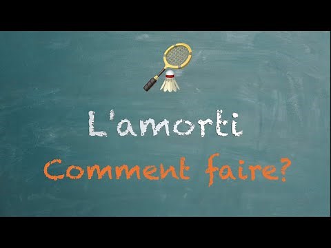 [Tuto] Badminton - L'Amorti