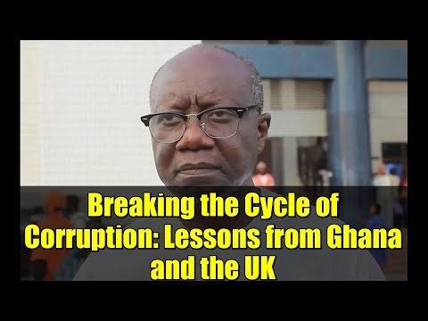 Breaking the Cycle of Corruption: Lessons from Ghana and the UK
