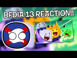 BFDIA 13 REACTION!!