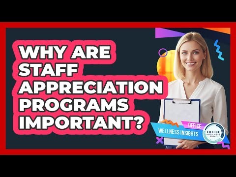 Why Are Staff Appreciation Programs Important?