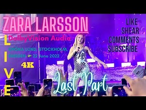 Zara Larsson [Full Live HD Dolby] Stockholm, 🇸🇪 (Last Part) 22/6-2022 #zaralarsson