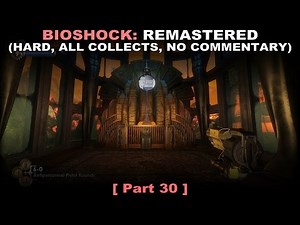 Bioshock: Remastered walkthrough part 30 (Hard, All collectibles, No commentary ✔) PC