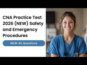 CNA Practice Test 2026 (NEW) Safety and Emergency Procedures 40 Questions Answers