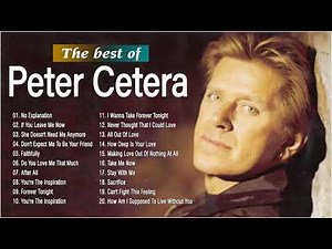 Peter Cetera Greatest Hits | Best songs of Peter Cetera | Non-Stop Playlist