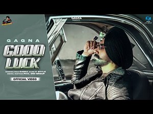 Good Luck (Official Video) | Gagna | K Style | Latest Punjabi Songs 2025