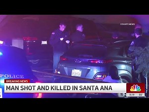Man shot and killed in Santa Ana