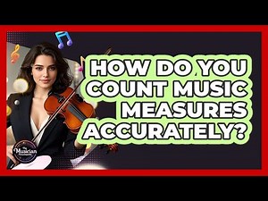 How Do You Count Music Measures Accurately?