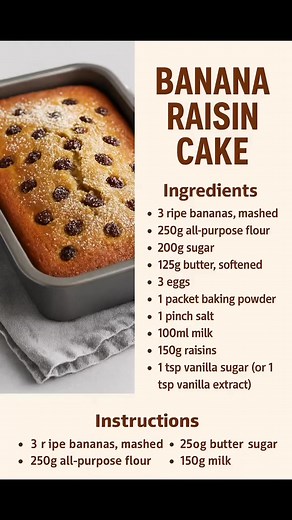 BANANA RAISIN CAKE Ingredients • 3 ripe bananas, mashed • 250g all-purpose flour • 200g sugar • 125g butter, softened • 3 eggs • 1 packet baking powder • 1 pinch salt • 100ml milk • 150g raisins • 1 tsp vanilla sugar (or 1 tsp vanilla extract) Instructions • 3 ripe bananas, mashed • 250g butter sugar • 250g all-purpose flour • 150g milk #fblifestyle | Linas Recipes