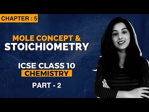 ICSE CLASS 10 | Chemistry | Mole Concept & Stoichiometry | Part-2