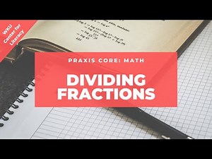 Dividing Fractions | Praxis Core Math