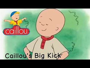 Caillou: Caillou's Big Kick (Full Episode)
