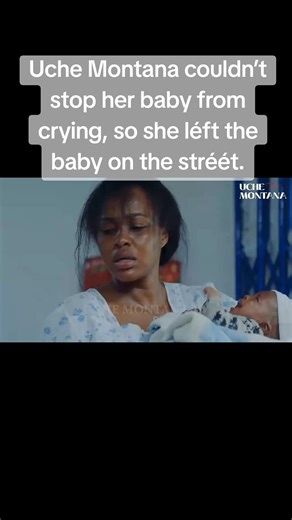 Uche Montana couldn’t stop her baby from crying, so she léft the baby on the stréét.#fyppppppppppppppppppppppp #foryou #viral #capcutamor #nollywoodmovies