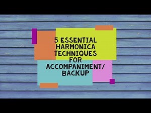 5 Essential Harmonica Techniques for Accompaniment or Backup