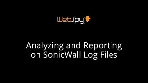 Analyzing and Reporting on SonicWall Log Files