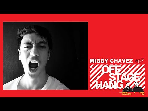 OFFSTAGE HANG 7 Miggy Chavez of Chicosci